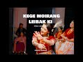 KEGE MOIRANG LEIBAK KI | PREETI YUMNAM (Feat. CHANU PK) | LEN ATHOKPAM | Performance Video 2024