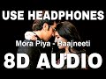 Mora Piya (8D Audio) || Raajneeti || Aadesh Shrivastava || Ranbir Kapoor, Katrina Kaif