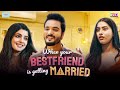 When Your Bestfriend Is Getting Married | Ft. Parikshit Joshi, Nupur Nagpal & Twarita Nagar | RVCJ
