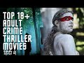 Top 18+ Adult Crime/Thriller Movies in hindi dubbed | Best suspense thriller movies in hindi Part 2