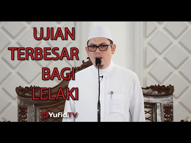 Khutbah Jumat : Ujian Terbesar Bagi Lelaki - Ustadz Ahmad Zainuddin, Lc. Khutbah Jumat : Ujian Terbesar Bagi Lelaki - Ustadz Ahmad Zainuddin, Lc.