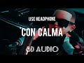 Con Calma (8D Audio) || Daddy Yankee & Snow || Echo sound