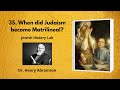 35. When did Judaism become Matrilineal? (Jewish History Lab)