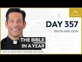Day 357: Truth and Love — The Bible in a Year (with Fr. Mike Schmitz)