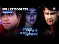 FULL EPISODE-235 | Danish Ne Banaayi Neel Ki Video | प्यार की ये एक कहानी || Pyaar Kii Ye Ek Kahaani