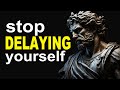 STOP DELAYING YOURSELF | Stoicism