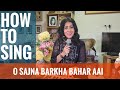How to Sing O Sajna Barkha | Singing Tutorial | Sanjeevani Bhelande | Music Tutorial by Sanjeevani