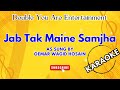 Karaoke: Jab Tak Maine Samjha - As Sung By Oemar Wagid Hosain