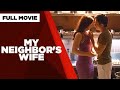 MY NEIGHBOR'S WIFE: Lovi Poe, Carla Abellana, Dennis Trillo & Jake Cuenca  |  Full Movie