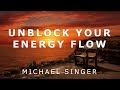 Michael Singer - Learning to Unblock Your Energy Flow