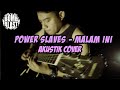 Power Slaves - Malam Ini [Akustik Cover]