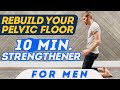 Rebuild Your Pelvic Floor ⚡ 10 Min Strengthener For Men