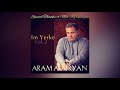 Aram Asatryan [2017] NEW ALBUM "Im Yerke: Vol. 2" [EXCLUSIVE][FULL]