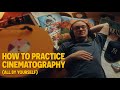 This is How You Practice Cinematography (All By Yourself)
