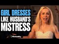 Girl DRESSES Like Husband's MISTRESS, What Happens Is Shocking | Illumeably