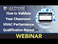 How to Validate Your Cleanroom. HVAC Performance Qualification Basics.