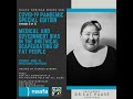 4/13/21 NAAFA Webinar Series: Med Bias & Scapegoating of Fat People (Covid-19 Ep 2) w/ Dr. Cat Pausé