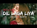 Dil laga liya [90's-Slowed x Reverb]-Udit narayan |Alka yagnik | Lofi's today 1m