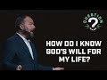 How Do I Know God’s Will For My Life?