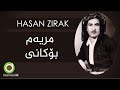 Hasan Zirak - Meryem Bokani - Original Audio - with Lyrics - HD | حەسەن زیرەک - مریەم بۆکانی