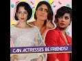 Bollywood Actresses Cannot Be Friends? | Is That True? | MissMalini