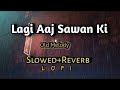Lagi aaj sawan ki old melody || slowed reverb [Lofi] Suresh wadkar