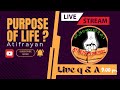 The Purpose Of Life  //  Open Discussion // Q & A // #Atif Rayyan
