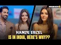 Turkish actress Hande Ercel is in india Here's Why?? | Shocking News