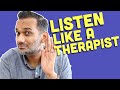 How to listen like a therapist: 4 secret skills