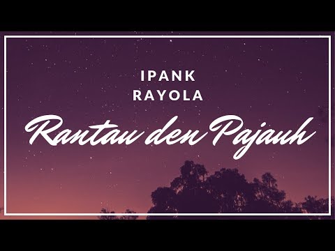Download Ipank feat Rayola - Rantau Den Pajauah (Lagu Minang Terlaris) free