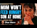 Mom Won't FEED HUNGRY son AT HOME, She Instantly Regret It | Dhar Mann Studios