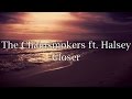 The Chainsmokers ft. Halsey - Closer (Lyrics)