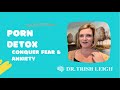 Quitting Porn: How Porn Detox Creates Fear and Anxiety. (with Dr. Trish Leigh)