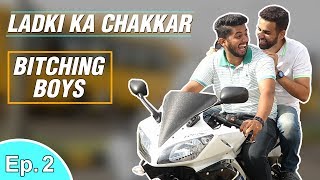 Ladki Ka Chakkar - Bitching Boys -Episode 2 | Raj & Sid