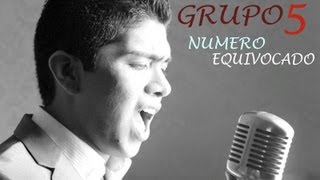 NUMERO EQUIVOCADO - GRUPO 5 (VIDEO OFICIAL)