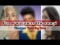 [TRIVIA] Guess the Song - Two By One
