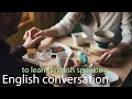 Daily English conversation to learn English speaking