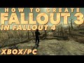 How to Create Fallout 3 in Fallout 4 - Xbox and PC