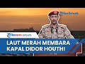 Houthi Kembali Bergerilya Rudal Kapal-kapal di Laut Merah, Meledak Hebat hingga Bolong