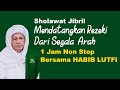 Sholawat Jibril Penarik Rezeki Pelunas Hutang Berjamaah 1 Jam Non Stop 1000x Bersama Habib Lutfi