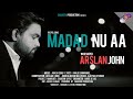 New Geet ''Madad Nu Aa'' ll Arslan John ll May, 2021 (Official Video) @JojiIlyas