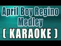 April Boy Regino Medley  ( KARAOKE )