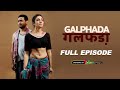 GALPHADA | FULL EPISODE HOKYO | FREE Hindi Web Series 2023 | HOKYO App | 18+ | Hot Web Series
