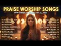 Morning Worship Songs New Playlist 2024✝️1 Hours Non Stop Gospel Songs Ever 🙏 Praise The Lord