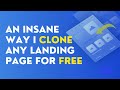 A ridiculously Insane Way to Clone/Duplicate Any Website/Landing Page For Free