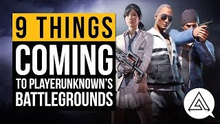 9 New Things Coming to PLAYERUNKNOWN