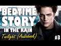 Twilight Audiobook with rain sounds (Part 3) | Relaxing ASMR Bedtime Story (British Male Voice)