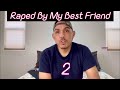 Raped By My Best Friend 2 (Extra Comments & Details)