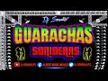 GUACHARACAS SONIDERAS/ LAS DEL BAÚL DE LOS RECUERDOS/DJ SENSUALITO®/ #MusicaSonidera #Guarachas