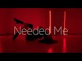 Rihanna - Needed Me / Choreography